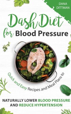 Cover Dash Diet for Blood Pressure: Quick and Easy Recipes and Meal Plans to Naturally Lower Blood Pressure and Reduce Hypertension (Fit and Healthy, #3) (eBook, ePUB)