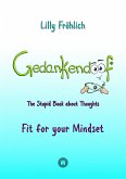 Gedankendoof - The Stupid Book about Thoughts -The power of thoughts: How to break through negative thought and emotional patterns, clear out your thoughts, build self-esteem and create a happy life (eBook, ePUB)