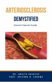 Arteriosclerosis Demystified: Doctor's Secret Guide (eBook, ePUB)