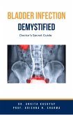 Bladder Infection Demystified: Doctor's Secret Guide (eBook, ePUB)