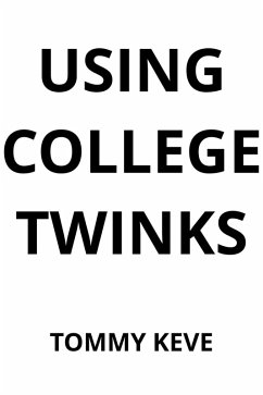 Using College Twinks (Using Twinks, #2) (eBook, ePUB) - Keve, Tommy