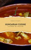 Hungarian Cuisine: Flavors of Magyar (eBook, ePUB)