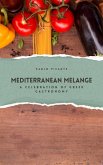 Mediterranean Melange: A Celebration of Greek Gastronomy (eBook, ePUB)