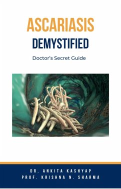 Cover Ascariasis Demystified: Doctor's Secret Guide (eBook, ePUB)