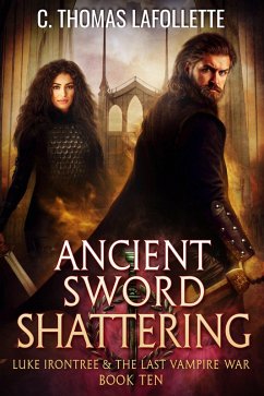Ancient Sword Shattering (Luke Irontree & The Last Vampire War, #10) (eBook, ePUB) - Lafollette, C. Thomas