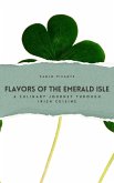 Flavors of the Emerald Isle: A Culinary Journey through Irish Cuisine (eBook, ePUB)