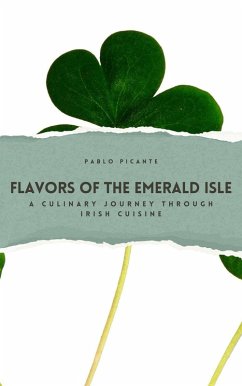 Cover Flavors of the Emerald Isle: A Culinary Journey through Irish Cuisine (eBook, ePUB)