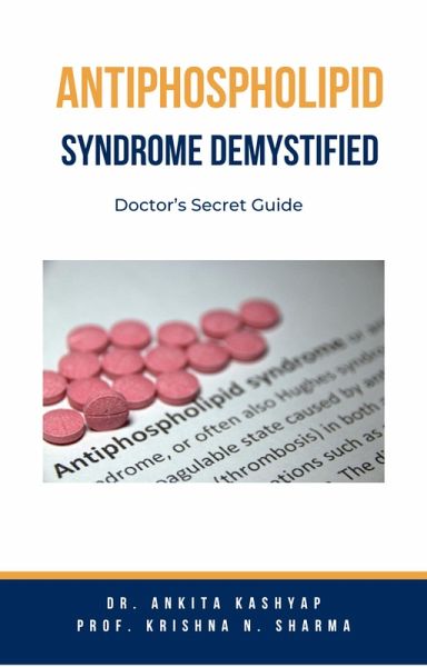 Antiphospholipid Syndrome Demystified: Doctor's Secret Guide (eBook, ePUB) Antiphospholipid Syndrome Demystified: Doctor's Secret Guide (eBook, ePUB)