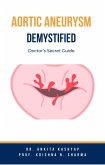 Aortic Aneurysm Demystified: Doctor's Secret Guide (eBook, ePUB)