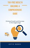 Tax-Free Wealth Building: A Comprehensive Guide (How to guide, #1) (eBook, ePUB) Tax-Free Wealth Building: A Comprehensive Guide (How to guide, #1) (eBook, ePUB)