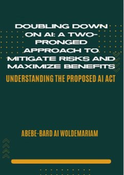 Doubling Down on AI: A Two-Pronged Approach to Mitigate Risks and Maximize Benefits (1A, #1) (eBook, ePUB) - Woldemariam, Abebe-Bard Ai