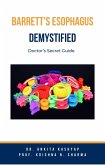 Barretts Esophagus Demystified: Doctor's Secret Guide (eBook, ePUB)