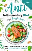 Anti Inflammatory Diet for Beginners: Quick and Easy Recipes and Meal Plan to Reduce Inflammation, Heal Your Immune System, and Restore Your Health (Fit and Healthy, #1) (eBook, ePUB)