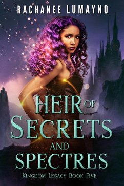 Heir of Secrets and Spectres (Kingdom Legacy, #5) (eBook, ePUB) - Lumayno, Rachanee