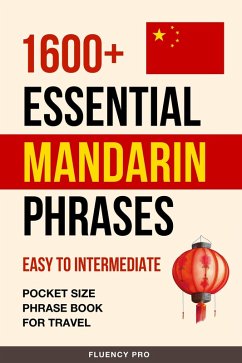 1600+ Essential Mandarin Phrases: Easy to Intermediate - Pocket Size Phrase Book for Travel (eBook, ePUB) - Pro, Fluency