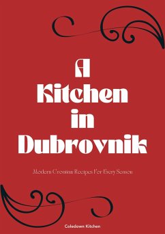 Cover A Kitchen in Dubrovnik: Modern Croatian Recipes For Every Season (eBook, ePUB)