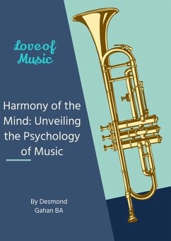 Harmony of the Mind: Unveiling the Psychology of Music (eBook, ePUB) - Ba, Desmond Gahan