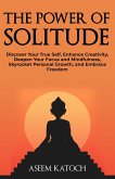 The Power of Solitude (Discover Yourself Through Silence, #2) (eBook, ePUB) The Power of Solitude (Discover Yourself Through Silence, #2) (eBook, ePUB)