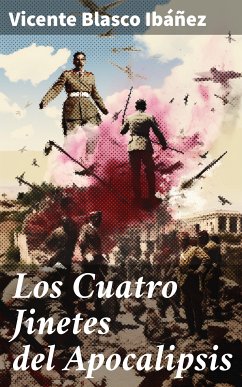 Los Cuatro Jinetes del Apocalipsis (eBook, ePUB) - Blasco Ibáñez, Vicente