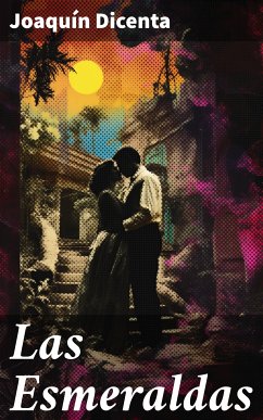 Las Esmeraldas (eBook, ePUB) - Dicenta, Joaquín