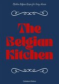 The Belgian Kitchen: Modern Belgian Recipes for Every Season (eBook, ePUB)