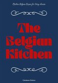 The Belgian Kitchen: Modern Belgian Recipes for Every Season (eBook, ePUB) The Belgian Kitchen: Modern Belgian Recipes for Every Season (eBook, ePUB)