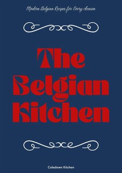 Cover The Belgian Kitchen: Modern Belgian Recipes for Every Season (eBook, ePUB)