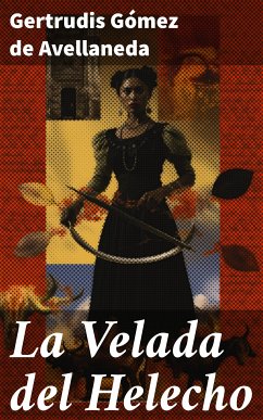 La Velada del Helecho (eBook, ePUB) - Avellaneda, Gertrudis Gómez de