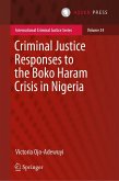 Criminal Justice Responses to the Boko Haram Crisis in Nigeria (eBook, PDF) Criminal Justice Responses to the Boko Haram Crisis in Nigeria (eBook, PDF)