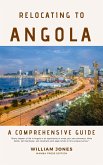 Relocating to Angola: A Comprehensive (eBook, ePUB)