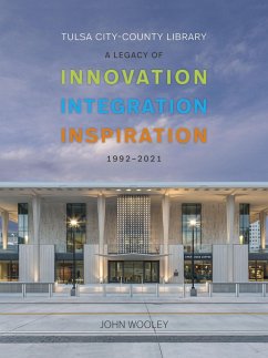 Tulsa City-County Library 1992-2001: A Legacy of Innovation, Integration, Inspiration (eBook, ePUB) - Wooley, John