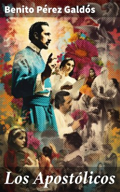 Los Apostólicos (eBook, ePUB) - Galdós, Benito Pérez