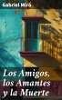 Los Amigos, los Amantes y la Muerte... - Bild 1