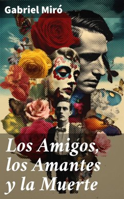 Los Amigos, los Amantes y la Muerte (eBook, ePUB) - Miró, Gabriel