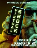 Virtual Shock - Learn the Secrets of Smartphones (eBook, ePUB)