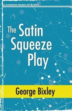 The Satin Squeeze Play (eBook, ePUB) - Bixley, George