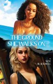 The Ground She Walks On (eBook, ePUB) The Ground She Walks On (eBook, ePUB)