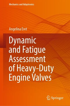 Dynamic and Fatigue Assessment of Heavy-Duty Engine Valves (eBook, PDF) - Eret, Angelina