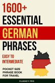 1600+ Essential German Phrases: Easy to Intermediate Pocket Size Phrase Book for Travel (eBook, ePUB)