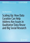 Scaling Up: How Data Curation Can Help Address Key Issues in Qualitative Data Reuse and Big Social Research (eBook, PDF)