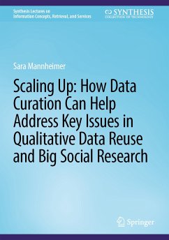 Scaling Up: How Data Curation Can Help Address Key Issues in Qualitative Data Reuse and Big Social Research (eBook, PDF) - Mannheimer, Sara