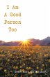 I Am A Good Person Too (eBook, ePUB) - Bild 1
