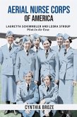 Aerial Nurse Corps of America: Lauretta Schimmoler and Leora Stroup Pilot-In Air Evac (eBook, ePUB)