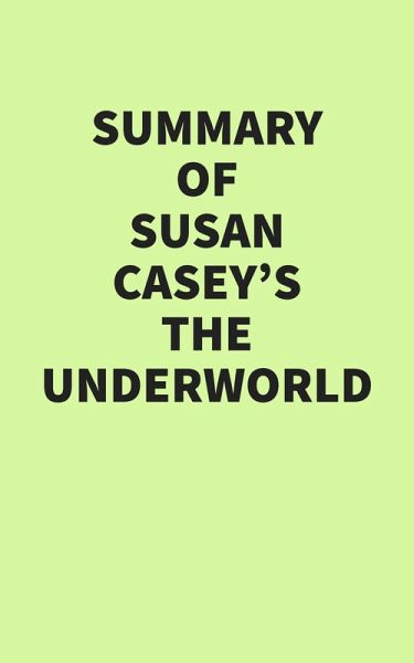 Summary of Susan Casey's The Underworld (eBook, ePUB)