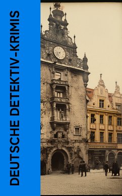 Deutsche Detektiv-Krimis (eBook, ePUB) - Glauser, Friedrich; Kraft, Robert; Adlersfeld-Ballestrem, Eufemia von; Groller, Balduin