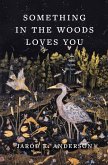 Something in the Woods Loves You (eBook, ePUB)