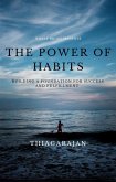 &quote;The Power of Habits: Building a Foundation for Success and Fulfillment&quote; (eBook, ePUB)