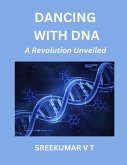 Dancing with DNA: A Revolution Unveiled (eBook, ePUB) Dancing with DNA: A Revolution Unveiled (eBook, ePUB)
