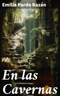 En las Cavernas (eBook, ePUB) - Pardo Bazán, Emilia