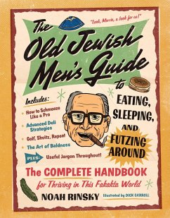 The Old Jewish Men's Guide to Eating, Sleeping, and Futzing Around (eBook, ePUB) - Rinsky, Noah